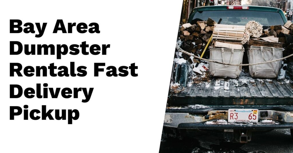A pickup truck loaded with firewood and wooden boards next to text reading "Bay Area Dumpster Rentals Fast Delivery Pickup—perfect for Yard Waste Dumpster needs.